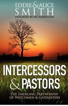 Paperback Intercessors & Pastors: The Emerging Partnership of Watchmen & Gatekeepers Book