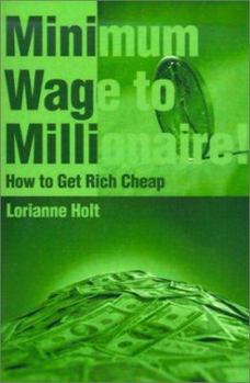 Paperback Minimum Wage to Millionaire!: How to Get Rich Cheap Book