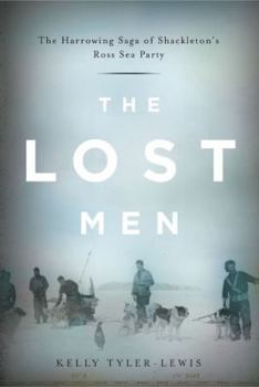 Hardcover The Lost Men: The Harrowing Saga of Shackleton's Ross Sea Party Book