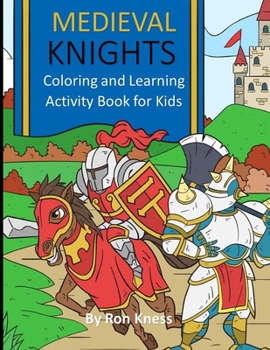 Paperback Medieval Knights: Coloring and Learning Activity Book for Kids Book
