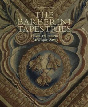 Hardcover Barberini Tapestries: Woven Monuments of Baroque Rome Book