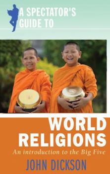 Spectator's Guide to World Religions, A: An Introduction to the Big Five - Book  of the Spectator's Guides