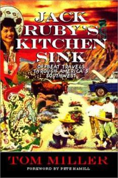 Hardcover Jack Ruby's Kitchen Sink: Offbeat Travels Through Americas Southwest Book