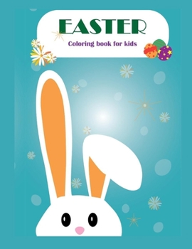 Easter Coloring Book for Kids: +50 Easter pictures Design to color, Easter Book for toddlers Boys & Girls, Fun To Color, ages 4-8