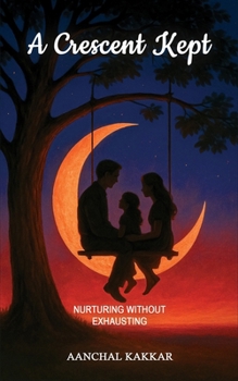 Paperback A Crescent Kept: Nurturing without Exhausting Book
