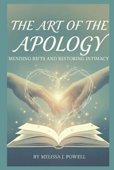 Paperback The Art of the Apology: Mending rifts and restoring intimacy Book