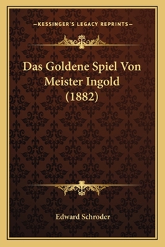 Paperback Das Goldene Spiel Von Meister Ingold (1882) [German] Book