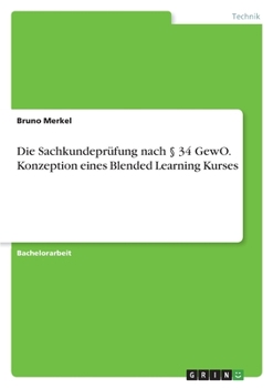 Paperback Die Sachkundeprüfung nach § 34 GewO. Konzeption eines Blended Learning Kurses [German] Book