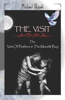 Paperback The Visit: A Visit Of Feathers & The Moonlit Boy Book