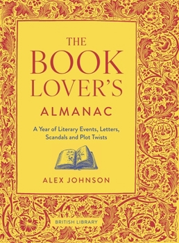 Hardcover The Book Lover's Almanac: A Year of Literary Events, Letters, Scandals and Plot Twists Book