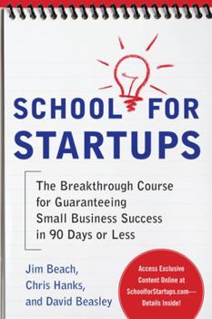 Paperback School for Startups: The Breakthrough Course for Guaranteeing Small Business Success in 90 Days or Less Book