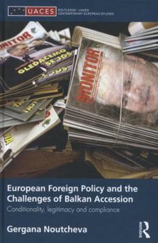 Hardcover European Foreign Policy and the Challenges of Balkan Accession: Conditionality, legitimacy and compliance Book