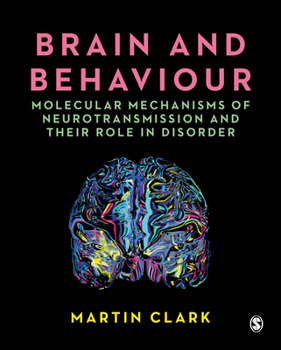 Paperback Brain and Behaviour: Molecular Mechanisms of Neurotransmission and Their Role in Disorder Book