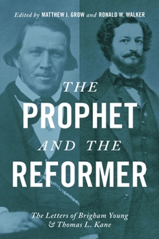 Hardcover Prophet and the Reformer: The Letters of Brigham Young and Thomas L. Kane Book