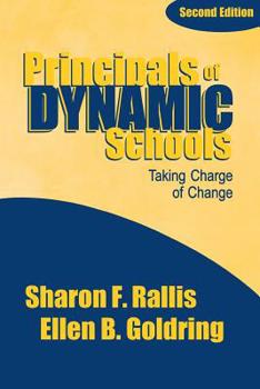 Principals of Dynamic Schools: Taking Charge of Change