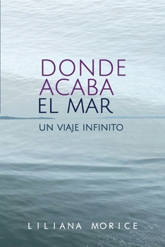 Paperback Donde Acaba El Mar: Un viaje infinito [Spanish] Book