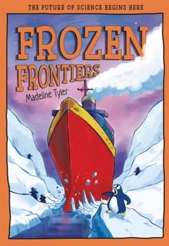Frozen Frontiers: The Future of Science Begins Here (Tomorrow's World)