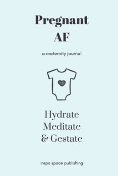 Paperback Pregnant AF: A Maternity Journal (chic & cheeky journal for expectant moms) Book