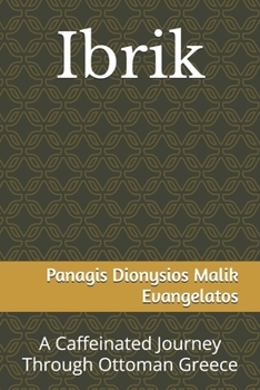 Paperback Ibrik: A Caffeinated Journey Through Ottoman Greece Book