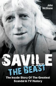 Paperback Savile - The Beast: The Inside Story of the Greatest Scandal in TV History Book