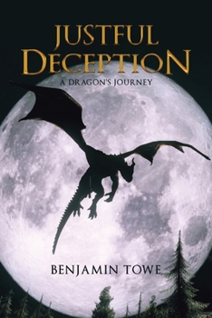 Paperback Justful Deception: A Dragon's Journey Book
