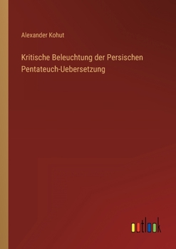 Paperback Kritische Beleuchtung der Persischen Pentateuch-Uebersetzung [German] Book