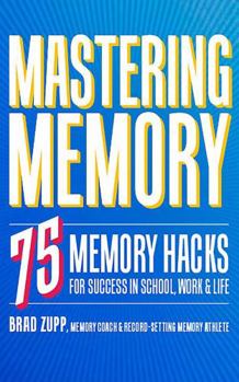 Audio CD Mastering Memory: 75 Memory Hacks for Success in School, Work & Life Book