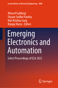 Hardcover Emerging Electronics and Automation: Select Proceedings of E2a 2022 Book