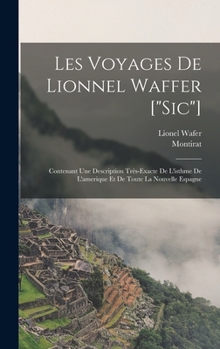 Hardcover Les Voyages De Lionnel Waffer ["sic"]: Contenant Une Description Très-exacte De L'isthme De L'amerique Et De Toute La Nouvelle Espagne [French] Book