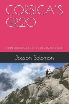 CORSICA’S GR20: HIKING EUROPE’S TOUGHEST LONG-DISTANCE TRAIL