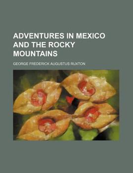 Adventures in Mexico and the Rocky Mountains