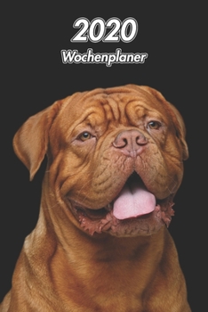 2020 Wochenplaner: Bordeauxdogge | 107 Seiten, 15cm x 23cm ca. A5 | Taschenkalender | Terminplaner | Tagebuch | Terminkalender | Organizer für Hundeliebhaber (German Edition)