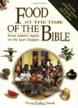 Paperback Food at the Time of the Bible: From Adam's Apple to the Last Supper Book