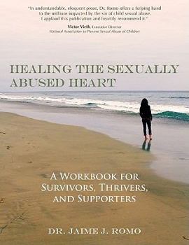 Paperback Healing the Sexually Abused Heart: A Workbook for Survivors, Thrivers, and Supporters Book