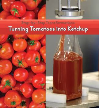 Turning Tomatoes Into Ketchup - Book  of the Step-by-Step Transformations