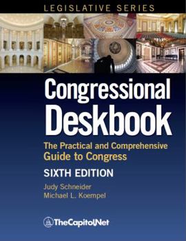 Paperback Congressional Deskbook: The Practical and Comprehensive Guide to Congress, Sixth Edition Book