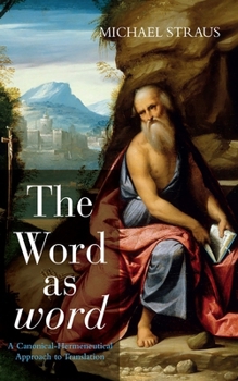 Paperback The Word as word: A Canonical-Hermeneutical Approach to Translation Book
