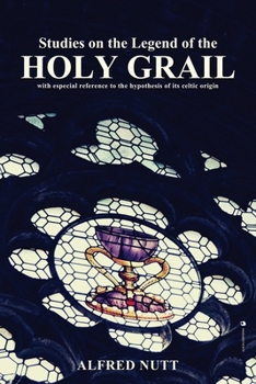 Paperback Studies on the Legend of the Holy Grail: With especial reference to the hypothesis of its Celtic origin Book