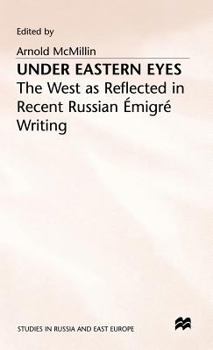 Hardcover Under Eastern Eyes: The West as Reflected in Recent Russian Emigre Writing Book