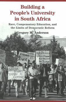Paperback Building a People's University in South Africa: Race, Compensatory Education, and the Limits of Democratic Reform Book