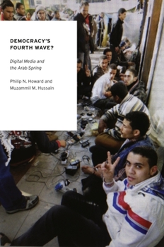 Paperback Democracy's Fourth Wave?: Digital Media and the Arab Spring Book