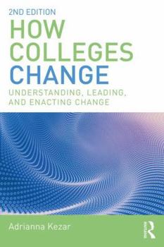 Paperback How Colleges Change: Understanding, Leading, and Enacting Change Book