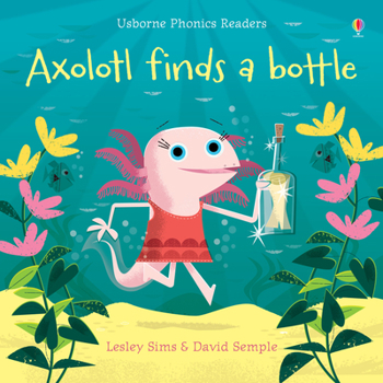 Axolotl Finds a Bottle - Book  of the Usborne Phonics Readers