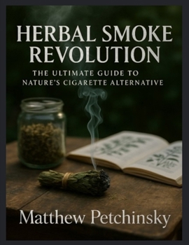 Paperback Herbal Smoke Revolution: The Ultimate Guide to Nature's Cigarette Alternative Book
