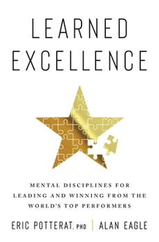 Hardcover Learned Excellence: Mental Disciplines for Leading and Winning from the World's Top Performers Book