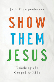 Paperback Show Them Jesus: Teaching the Gospel to Kids Book