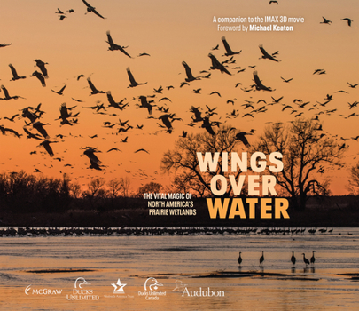Hardcover Wings Over Water: The Vital Magic of North America's Prairie Wetlands Book