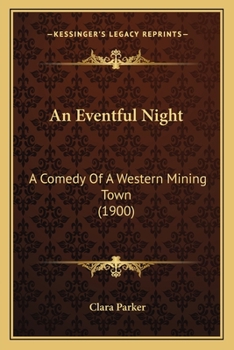 Paperback An Eventful Night: A Comedy Of A Western Mining Town (1900) Book