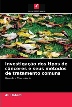 Paperback Investigação dos tipos de cânceres e seus métodos de tratamento comuns [Portuguese] Book