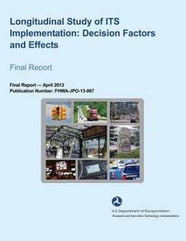 Paperback Longitudinal Study of ITS Implementation: Decision Factors and Effects- Final Report Book